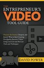 The Entrepreneur's Video Tool Guide Discover the Fastest Cheapest and Easiest Way to Start Creating ProQuality Business Videos Using LowCost and NoCost Tools and Techniques