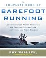 The Complete Book of Barefoot Running Learn the Scientifically Proven Technique for Improving Your Stride and Reducing Injuries