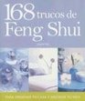 168 Trucos De Feng Shui Para Ordenar Tu Casa Y Mejorar Tu Vida/ Lillian Too's 168 Feng Shui Ways to Declutter Your Home