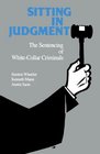 Sitting in Judgement The Sentencing of WhiteCollar Criminals