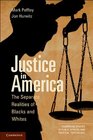 Justice in America: The Separate Realities of Blacks and Whites (Cambridge Studies in Public Opinion and Political Psychology)
