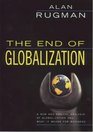 THE END OF GLOBALIZATION WHAT IT MEANS FOR BUSINESS