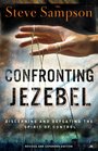 Confronting Jezebel Discerning and Defeating the Spirit of Control