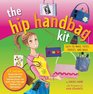 The Hip Handbag Kit Easy to make Totes Purses and Bags 2008 publication