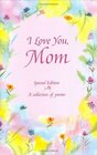 I Love You Mom A Collection of Poems