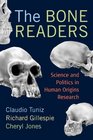 The Bone Readers Science and Politics in Human Origins Research