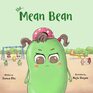 The Mean Bean A Children's Book About Anger Management Jealousy and Bullying