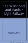 The Welshpool and Llanfair Light Railway