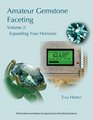 Amateur Gemstone Faceting Volume 2 Expanding Your Horizons
