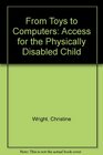 From Toys to Computers Access for the Physically Disabled Child