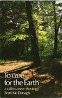 TO CARE FOR THE EARTH A CALL TO A NEW THEOLOGY