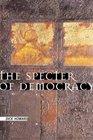 The Specter of Democracy What Marx and Marxists Haven't Understood and Why