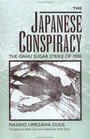 The Japanese Conspiracy The Oahu Sugar Strike of 1920