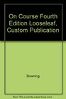 On Course Fourth Edition Looseleaf Custom Publication