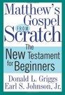 Matthew's Gospel from Scratch The New Testament for Beginners