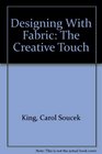 Designing With Fabric The Creative Touch