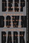 Deep Down Dark The Untold Stories of 33 Men Buried in a Chilean Mine and the Miracle That Set Them Free