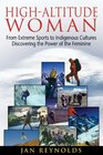 HighAltitude Woman From Extreme Sports to Indigenous CulturesDiscovering the Power of the Feminine