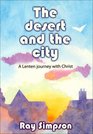 The Desert and the City A Lenten Journey with Christ