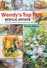 Wendy's Top Tips for Acrylic Artists Over 130 Essential Tips to Improve Your Painting