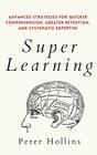 Super Learning Advanced Strategies for Quicker Comprehension Greater Retention and Systematic Expertise