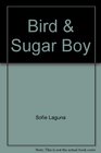 Bird  Sugar Boy