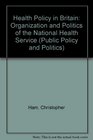 Health Policy in Britain Organization and Politics of the National Health Service