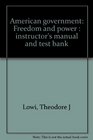 American government Freedom and power  instructor's manual and test bank