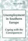 Unemployment in Southern Europe Coping With the Consequences