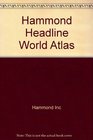 Hammond Headline World Atlas