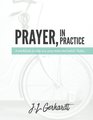 Prayer In Practice A workbook to help you pray more and better Today