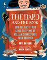 The Bard and the Book How the First Folio Saved the Plays of William Shakespeare from Oblivion