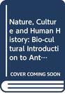 Nature culture and human history A biocultural introduction to anthropology