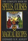 THE COMPLETE BOOK OF SPELLS CURSES AND MAGICAL RECIPES