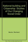 Nationalbuilding and Citizenship Studies of Our Changing Social Order
