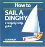 How to Sail a Dinghy A StepByStep Guide