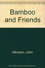 Bamboo and Friends