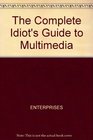 The Complete Idiot's Guide to Multimedia/Book and CdRom