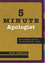 5 Minute Apologist: Maximum Truth In Minimum Time (5 Minute)