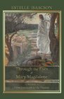 Through the Eyes of Mary Magdalene From Initiation to the Passion