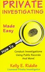 Private Investigating Made Easy How to Conduct Investigations Using Public Records and More