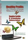 Healthy Profits The 5 Elements of Strategic Wellness in the Workplace