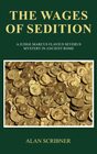 The Wages of Sedition A Judge Marcus Flavius Severus Mystery in Ancient Rome