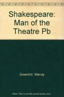 Shakespeare Man of the Theatre