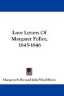 Love Letters Of Margaret Fuller 18451846