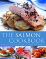 Salmon Cookbook Delicious ways with salmon and trout with over 150 stepbystep recipes