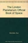 The London Planetarium Official Book of Space