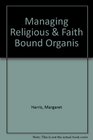 Managing religious  faith bound organisations A guide to the literature