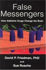 False Messengers How Addictive Drugs Change the Brain