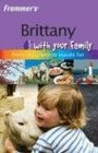 Frommer's Brittany with Your Family From Rural Charm to Seaside Fun